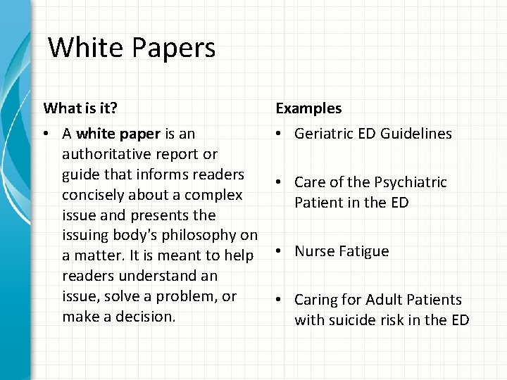 White Papers What is it? Examples • A white paper is an authoritative report