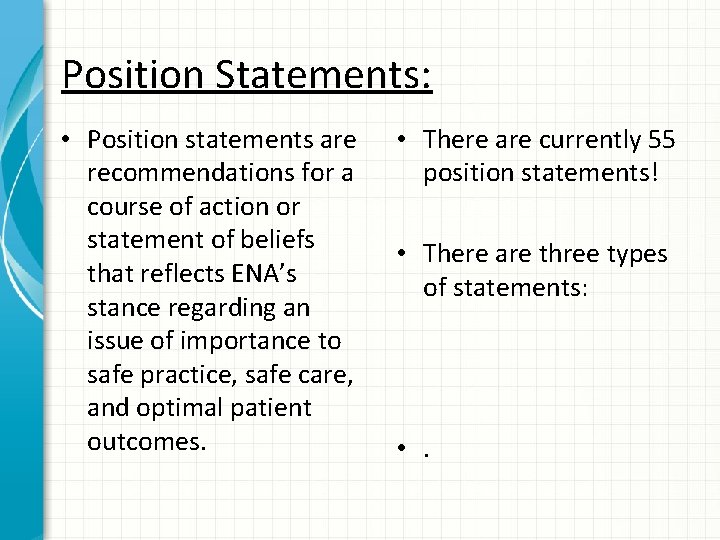 Position Statements: • Position statements are recommendations for a course of action or statement
