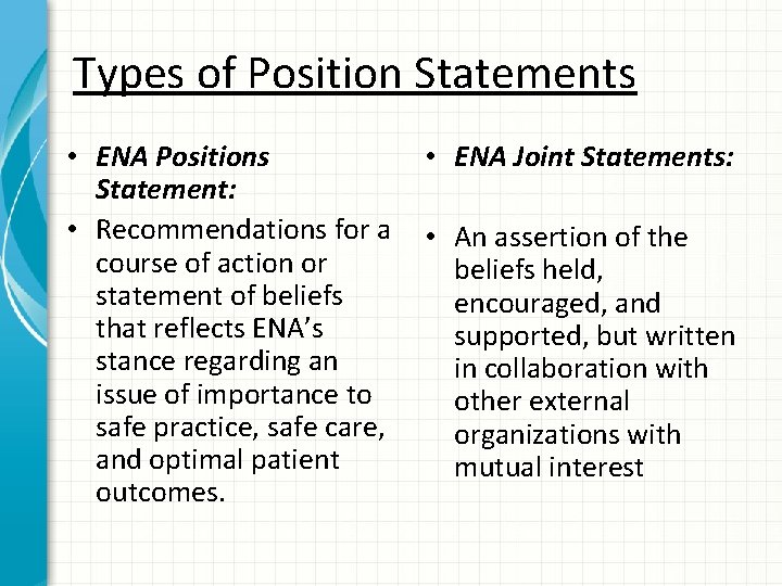 Types of Position Statements • ENA Positions Statement: • Recommendations for a course of