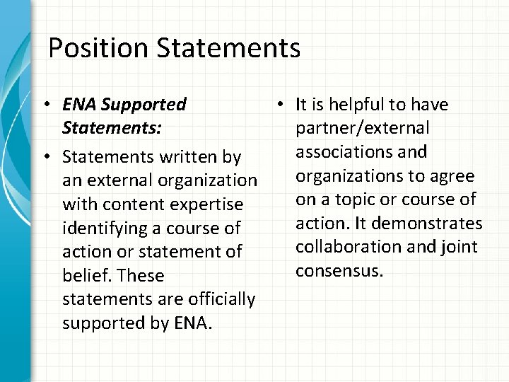 Position Statements • ENA Supported • It is helpful to have Statements: partner/external associations