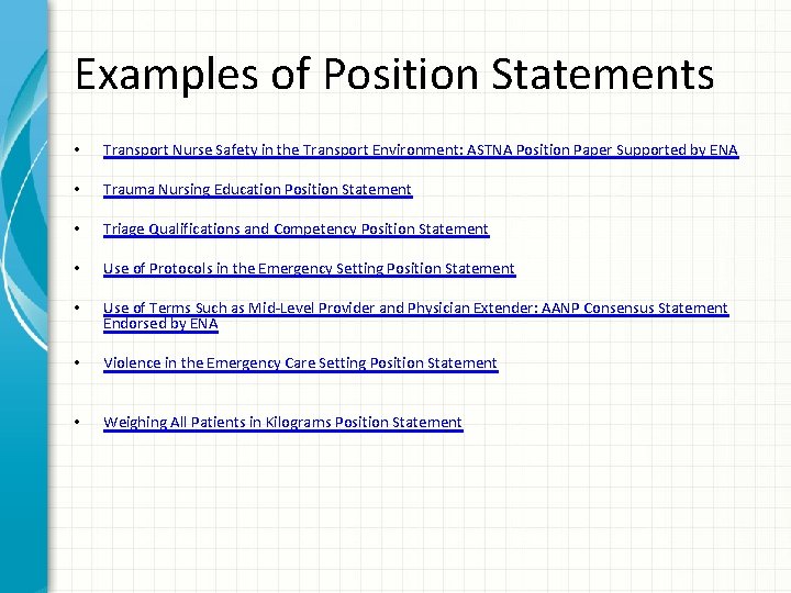 Examples of Position Statements • Transport Nurse Safety in the Transport Environment: ASTNA Position