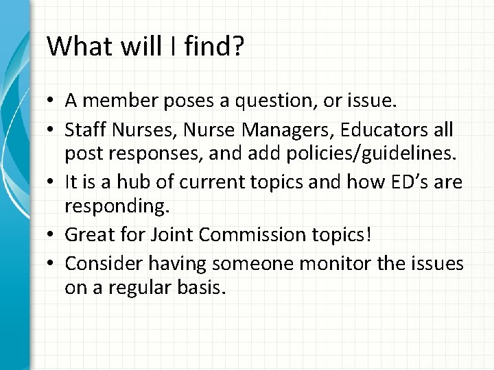 What will I find? • A member poses a question, or issue. • Staff