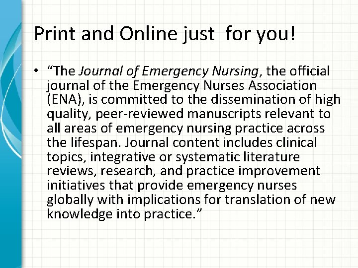 Print and Online just for you! • “The Journal of Emergency Nursing, the official