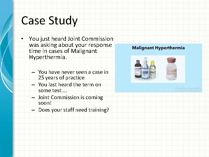 Case Study • You just heard Joint Commission was asking about your response time