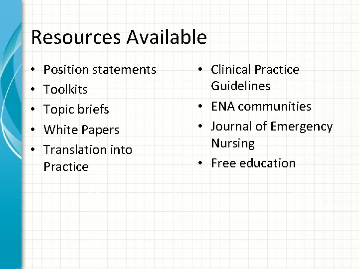 Resources Available • • • Position statements Toolkits Topic briefs White Papers Translation into