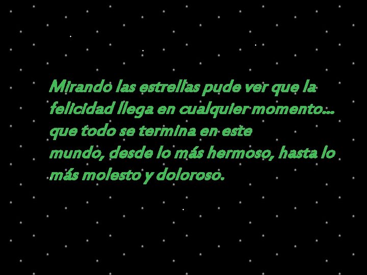 Mirando las estrellas pude ver que la felicidad llega en cualquier momento. . . Mirando las estrellas pude ver que la felicidad llega en cualquier momento. . .
