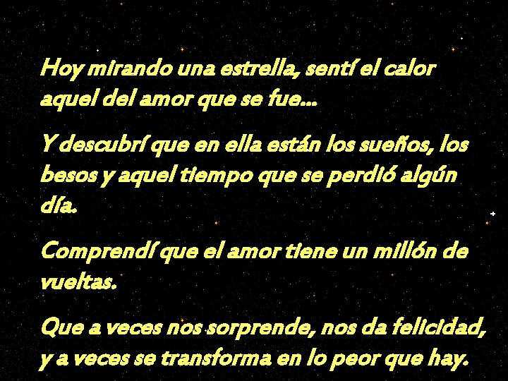 Hoy mirando una estrella, sentí el calor aquel del amor que se fue. . Hoy mirando una estrella, sentí el calor aquel del amor que se fue. .