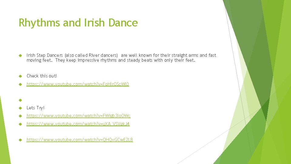 Rhythms and Irish Dance Irish Step Dancers (also called River dancers) are well known