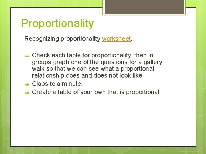 Proportionality Recognizing proportionality worksheet. Check each table for proportionality, then in groups graph one