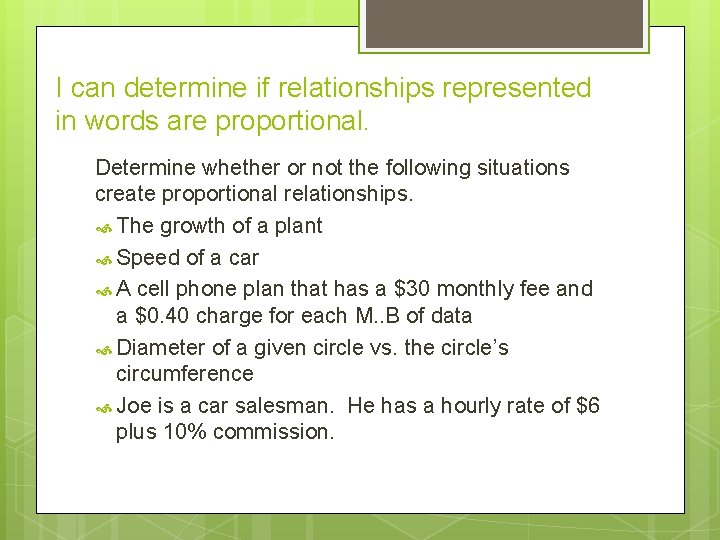 I can determine if relationships represented in words are proportional. Determine whether or not