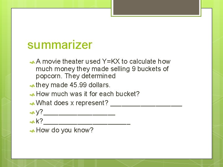 summarizer A movie theater used Y=KX to calculate how much money they made selling