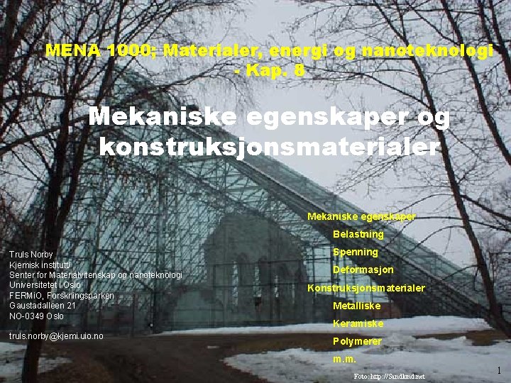 MENA 1000; Materialer, energi og nanoteknologi - Kap. 8 Mekaniske egenskaper og konstruksjonsmaterialer Mekaniske