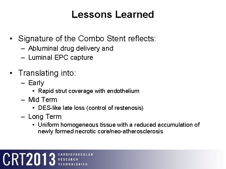 Lessons Learned • Signature of the Combo Stent reflects: – Abluminal drug delivery and