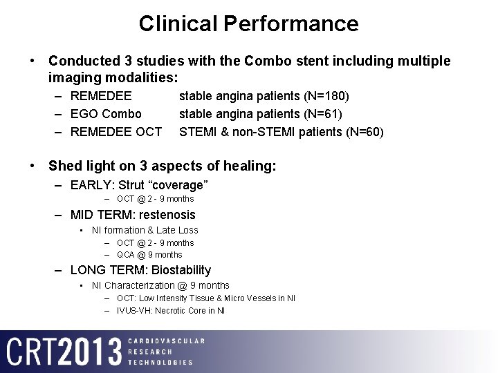 Clinical Performance • Conducted 3 studies with the Combo stent including multiple imaging modalities: