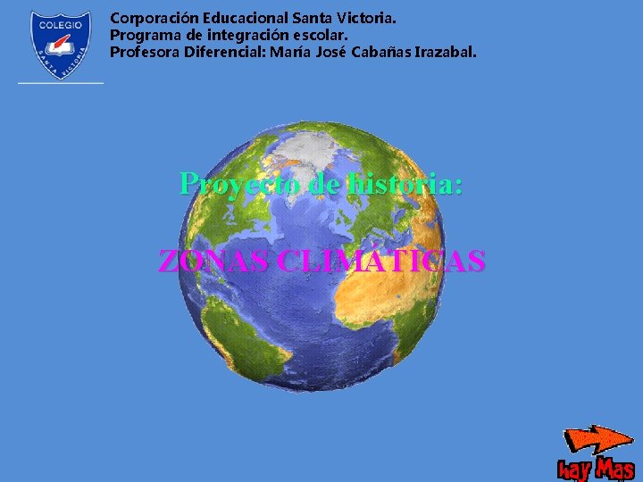 Corporación Educacional Santa Victoria. Programa de integración escolar. Profesora Diferencial: María José Cabañas Irazabal.