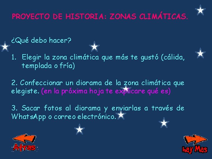 PROYECTO DE HISTORIA: ZONAS CLIMÁTICAS. ¿Qué debo hacer? 1. Elegir la zona climática que