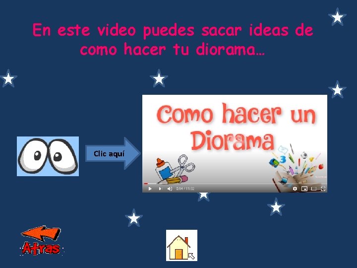 En este video puedes sacar ideas de como hacer tu diorama… Clic aquí 