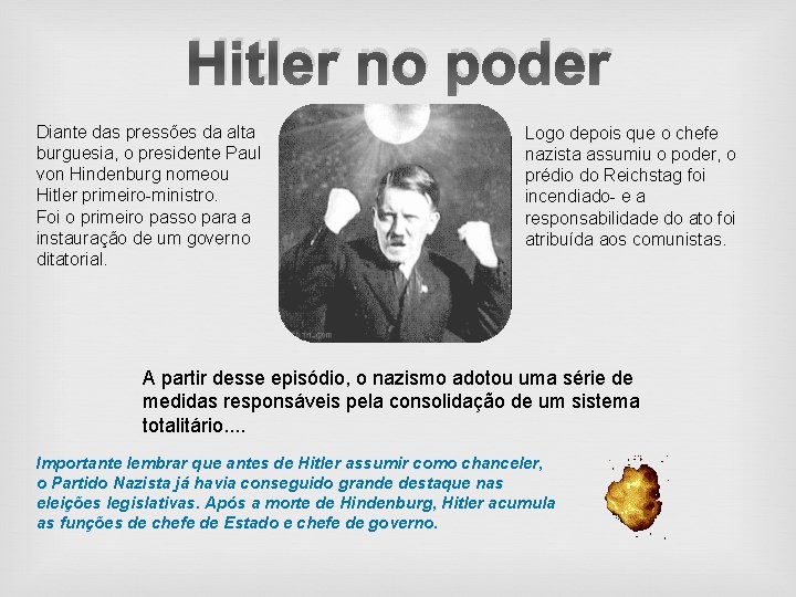 Hitler no poder Diante das pressões da alta burguesia, o presidente Paul von Hindenburg