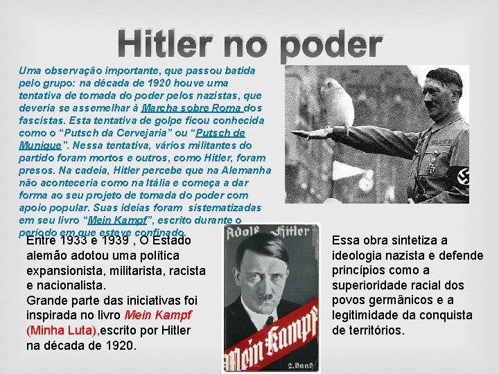 Hitler no poder Uma observação importante, que passou batida pelo grupo: na década de