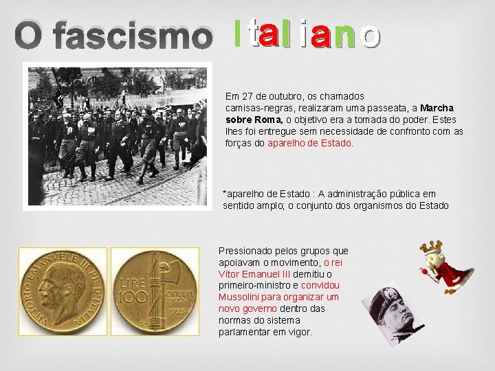 O fascismo I ta l i a n o Em 27 de outubro, os