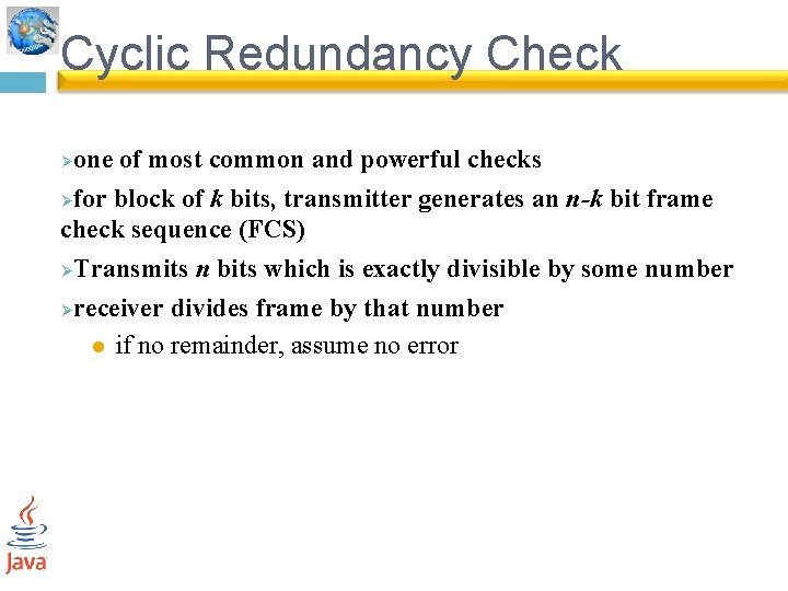 Cyclic Redundancy Check one of most common and powerful checks Øfor block of k