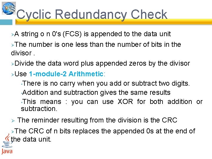 Cyclic Redundancy Check A string o n 0's (FCS) is appended to the data