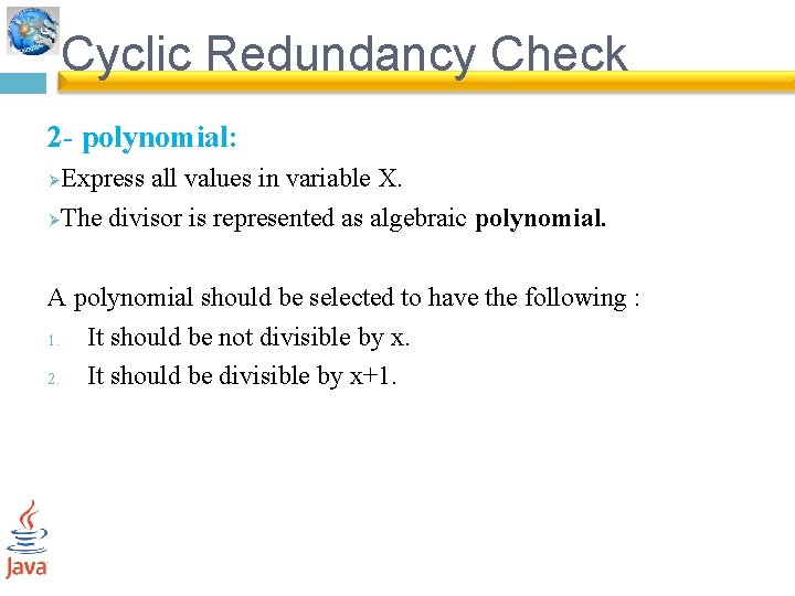 Cyclic Redundancy Check 2 - polynomial: Express all values in variable X. ØThe divisor