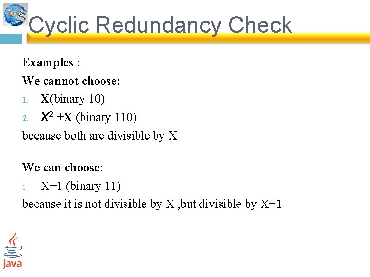Cyclic Redundancy Check Examples : We cannot choose: 1. X(binary 10) 2. X 2