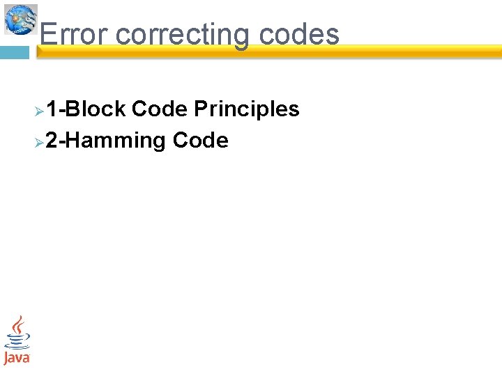 Error correcting codes 1 -Block Code Principles Ø 2 -Hamming Code Ø 