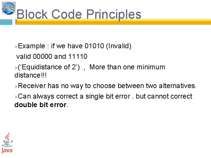 Block Code Principles Example : if we have 01010 (Invalid) valid 00000 and 11110