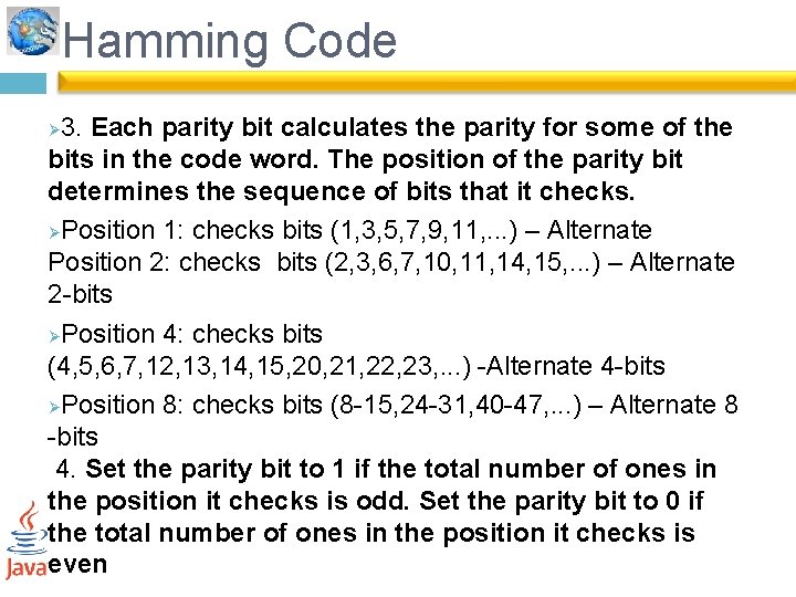 Hamming Code 3. Each parity bit calculates the parity for some of the bits