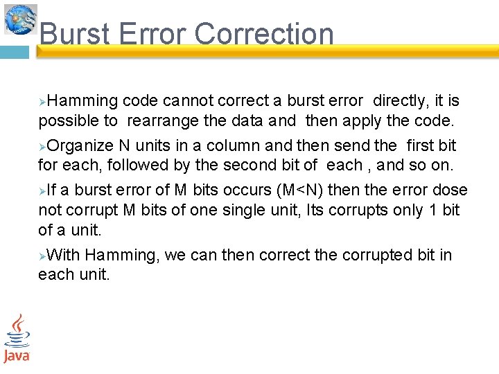 Burst Error Correction Hamming code cannot correct a burst error directly, it is possible