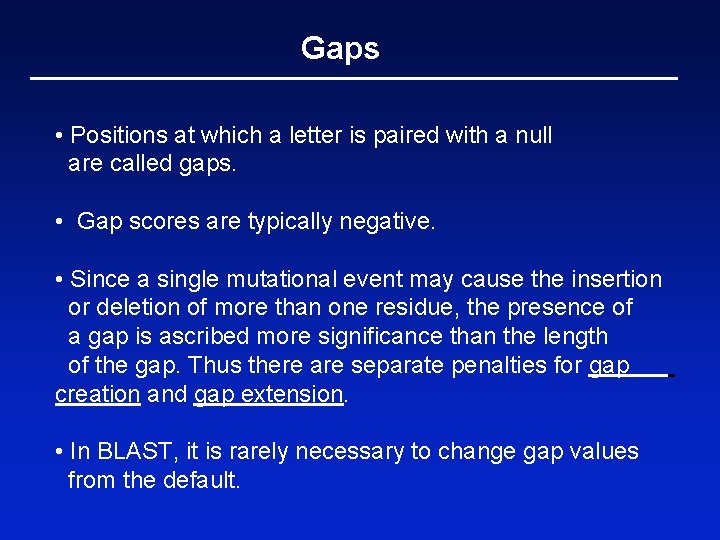 Gaps • Positions at which a letter is paired with a null are called
