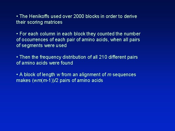  • The Henikoffs used over 2000 blocks in order to derive their scoring