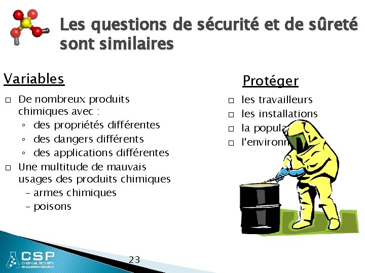 Les questions de sécurité et de sûreté sont similaires Variables � � Protéger De