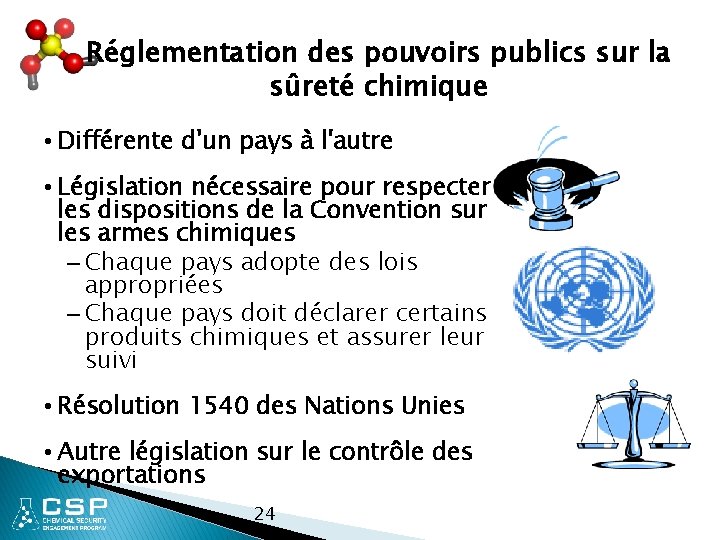 Réglementation des pouvoirs publics sur la sûreté chimique • Différente d'un pays à l'autre