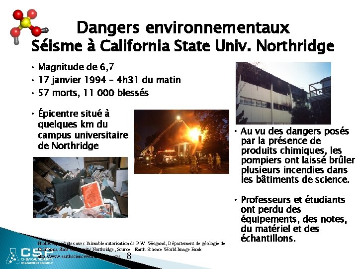 Dangers environnementaux Séisme à California State Univ. Northridge • Magnitude de 6, 7 •