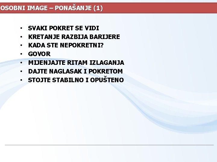 OSOBNI IMAGE – PONAŠANJE (1) • • SVAKI POKRET SE VIDI KRETANJE RAZBIJA BARIJERE