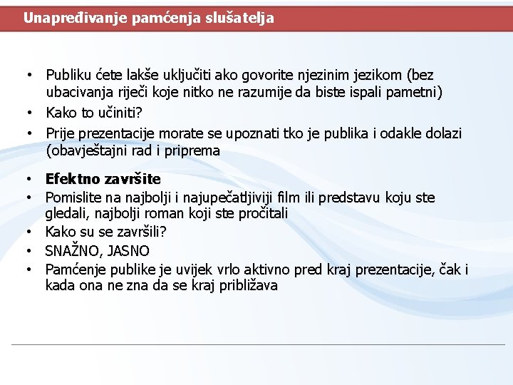 Unapređivanje pamćenja slušatelja • Publiku ćete lakše uključiti ako govorite njezinim jezikom (bez ubacivanja