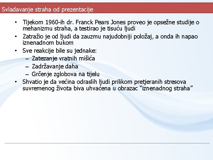 Svladavanje straha od prezentacije • Tijekom 1960 -ih dr. Franck Pears Jones proveo je