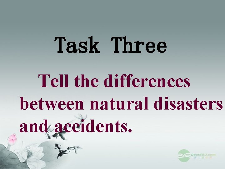 Task Three Tell the differences between natural disasters and accidents. 