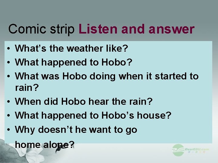 Comic strip Listen and answer • What’s the weather like? • What happened to