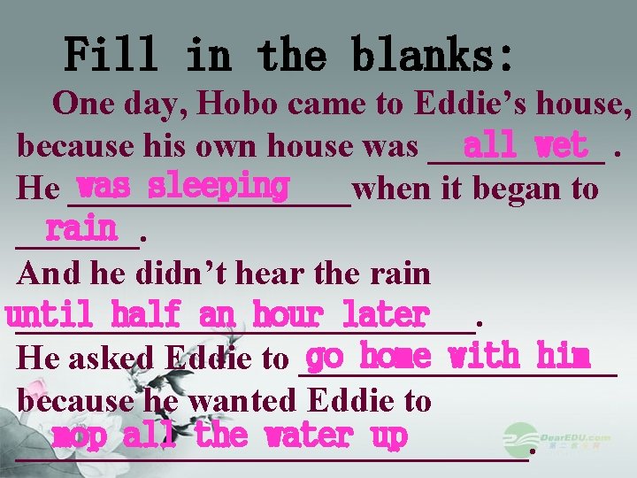 Fill in the blanks: One day, Hobo came to Eddie’s house, all wet. because