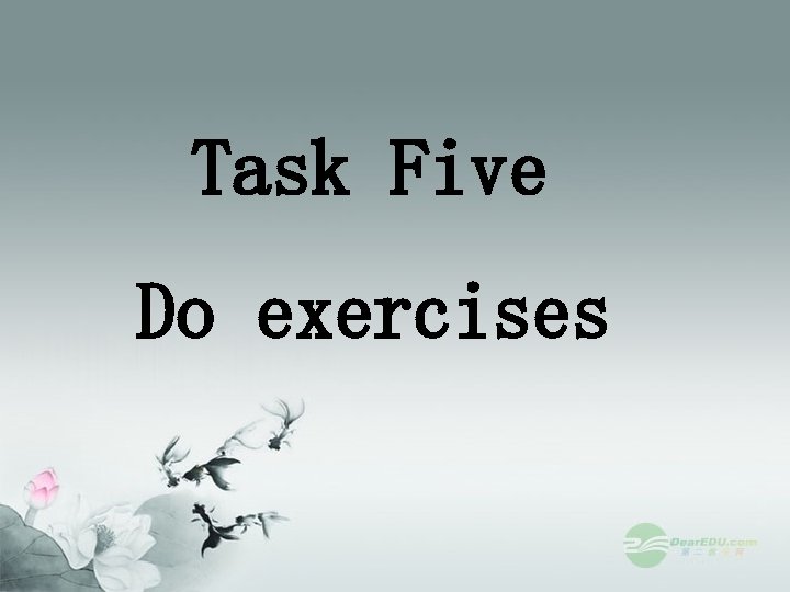 Task Five Do exercises 