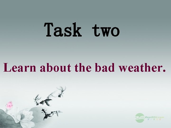 Task two Learn about the bad weather. 