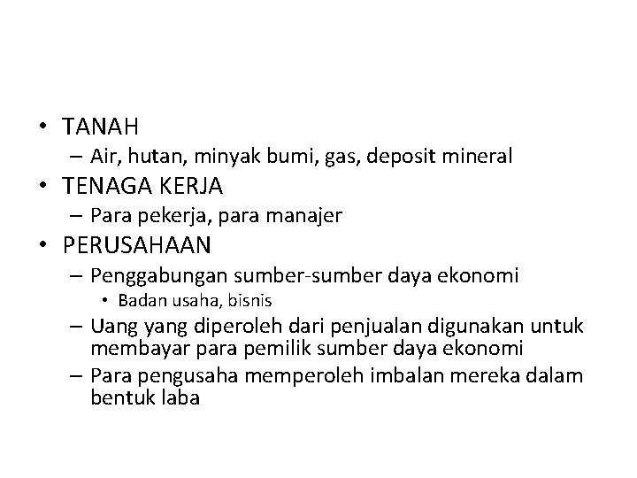  • TANAH – Air, hutan, minyak bumi, gas, deposit mineral • TENAGA KERJA