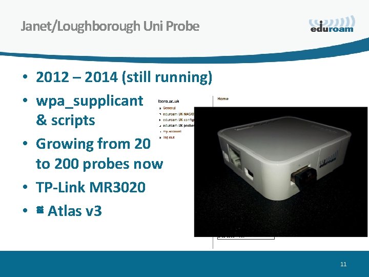 Janet/Loughborough Uni Probe • 2012 – 2014 (still running) • wpa_supplicant & scripts •