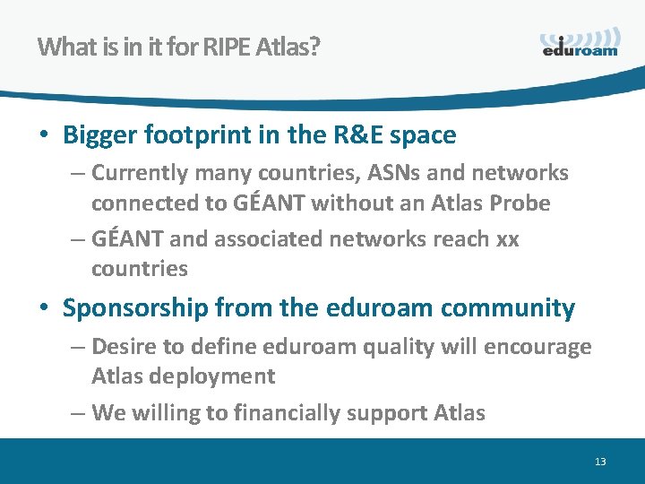 What is in it for RIPE Atlas? • Bigger footprint in the R&E space