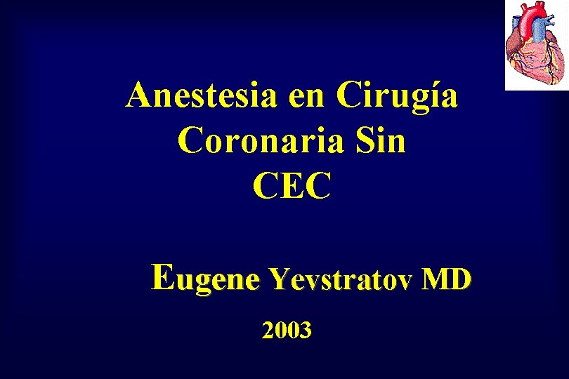 Anestesia en Cirugía Coronaria Sin CEC Eugene Yevstratov MD 2003 