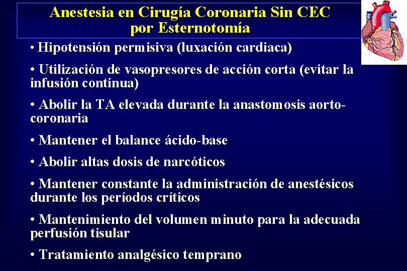 Anestesia en Cirugía Coronaria Sin CEC por Esternotomía • Hipotensión permisiva (luxación cardiaca) •